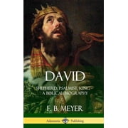 David Shepherd, Psalmist, King - A Biblical Biography Hardcover, Hardcover