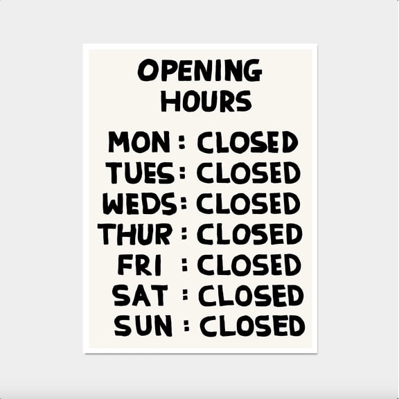 David Shrigley Closed Print. David Shrigley Opening Hours Art. Funny Quote Wall Art. Contemporary Art. Art Gift. Room Wall Art. Wall Decor