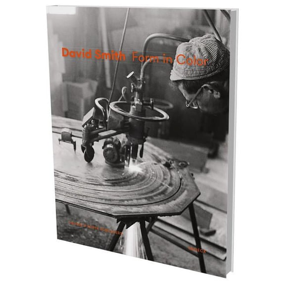 David Smith: Form in Color : Cat. Hauser & Wirth (Hardcover)