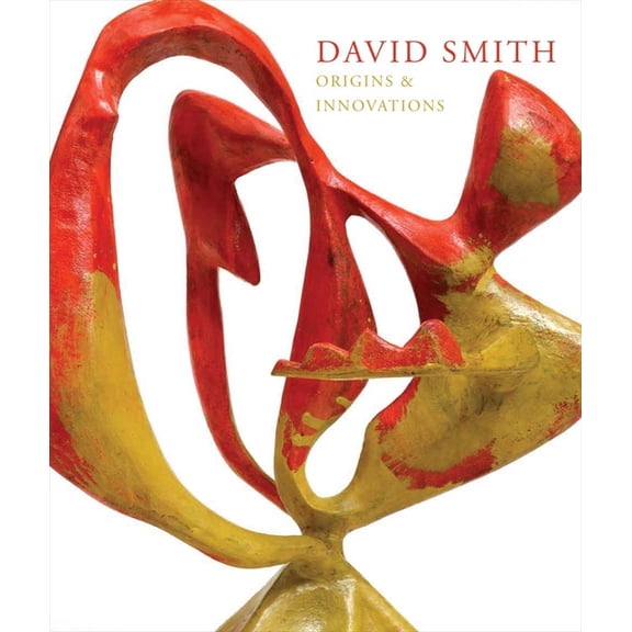 David Smith: Origins & Innovations, (Hardcover)