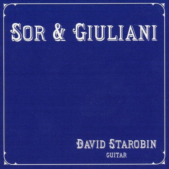 David Starobin - Sor & Giulliani - Music & Performance - CD