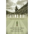thumbnail image 1 of Pre-Owned Eating Dirt: Deep Forests, Big Timber, and Life with the Tree-Planting Tribe (Paperback) 1553657926 9781553657927, 1 of 1