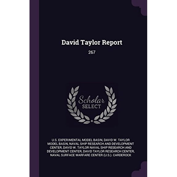 David Taylor Report: 267 Paperback 1378924010 9781378924013 Us Experimental Model Basin, David W Taylor Model Basin