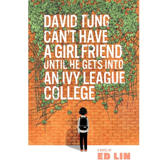 David Tung Can't Have a Girlfriend Until He Gets Into an Ivy League College, (Paperback)