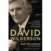 David Wilkerson: The Cross, the Switchblade, and the Man Who Believed (Hardcover)