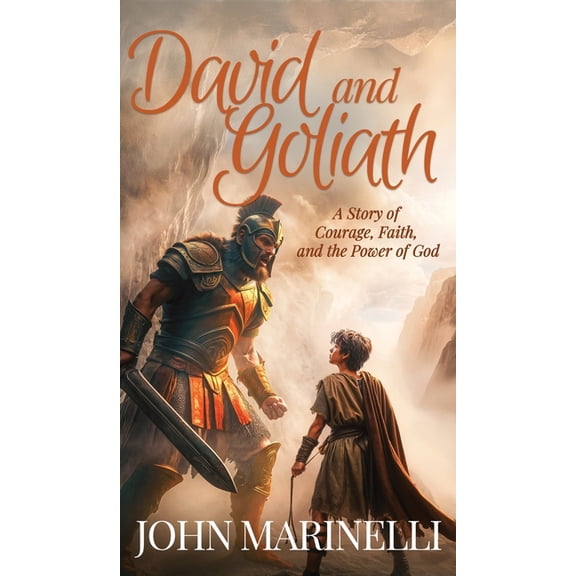 David & Goliath: A Story of Faith, Courage & The Power of God, (Hardcover)