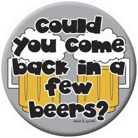 David and Goliath Come Back Few Beers Button 81284
