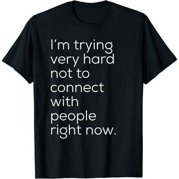 David is trying very hard Not to connect with people now T-Shirt