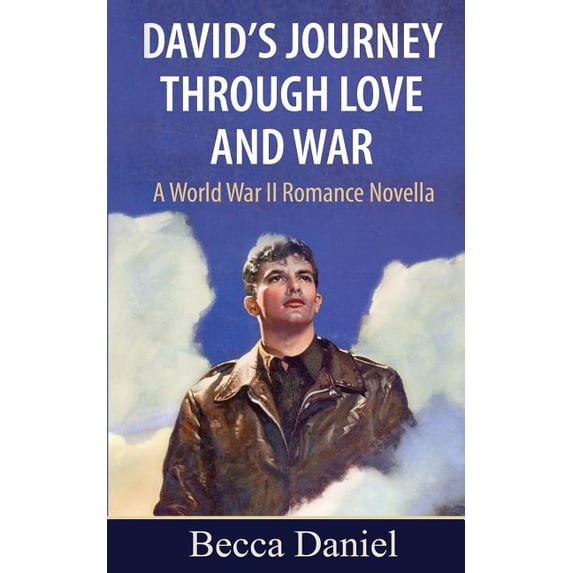 David's Journey Through Love and War: A World War II Romance Novella, (Paperback)