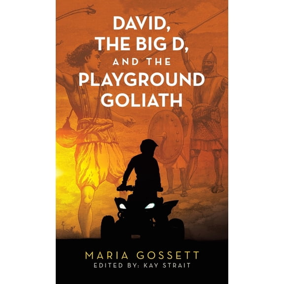 David, the Big D, and the Playground Goliath, (Hardcover)