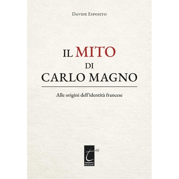 Davide Esposito Il mito di Carlo Magno: Alle origini dell'identit francese (Paperback)