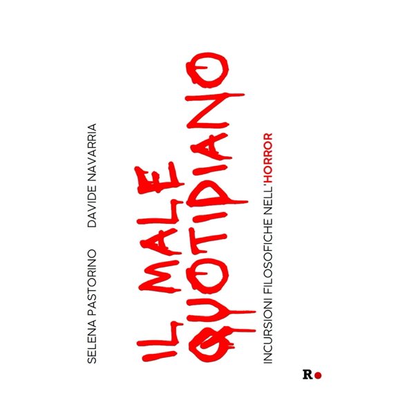 Davide Navarria,Selena Pastori Il male quotidiano. Incursioni filosofiche nell'horr (Paperback)