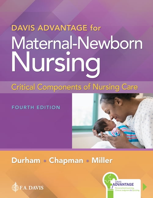 Davis Advantage for MaternalNewborn Nursing Critical Components of Nursing Care (Edition 4