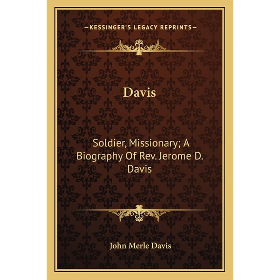 Davis : Soldier, Missionary; A Biography Of Rev. Jerome D. Davis (Paperback)