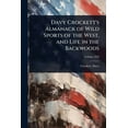 thumbnail image 1 of Davy Crockett's Almanack of Wild Sports of the West, and Life in the Backwoods, (Paperback), 1 of 1