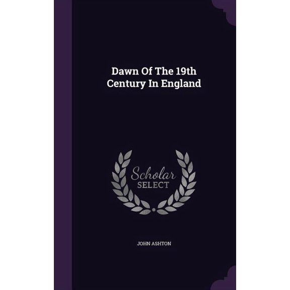 Dawn Of The 19th Century In England (Hardcover)