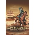 thumbnail image 1 of Dawn Riders: Beyond Justice. 3 Books in 1: Son of a Gun, Fever Dream, Against the Red Sky (Paperback), 1 of 1