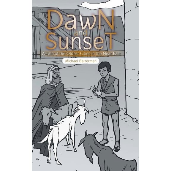 Dawn and Sunset: A Tale of the Oldest Cities in the Near East, (Hardcover)