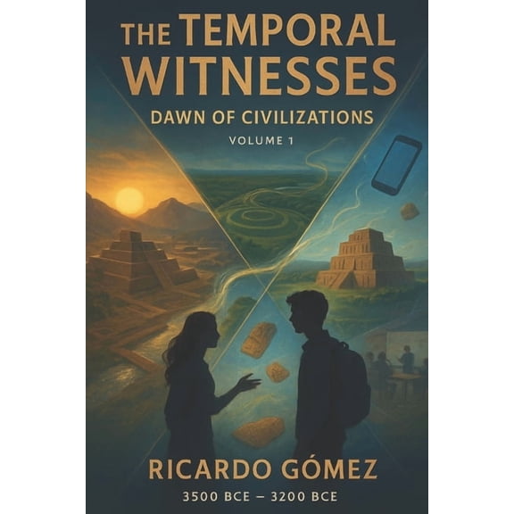 The Temporal Witnesses Dawn of Civilizations: The Temporal Witnesses, Volume 1, Book 1, (Paperback)