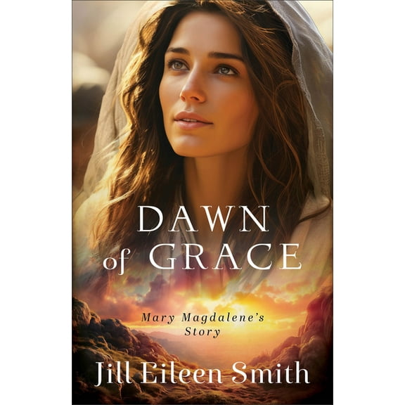 Dawn of Grace: Mary Magdalene's Story, (Paperback)