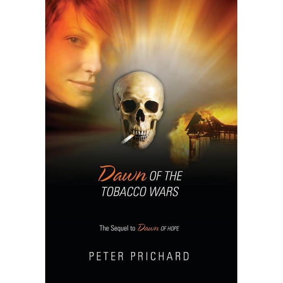 Dawn of the Tobacco Wars: The Sequel to Dawn of Hope, (Hardcover)