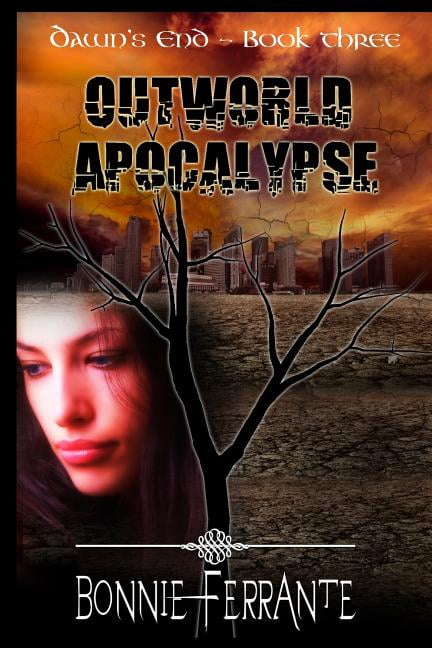 Dawn's End Outworld Apocalypse: Dawn's End Book Three, Book 3, (Paperback)