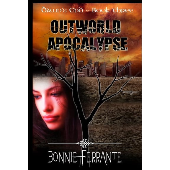 Dawn's End Outworld Apocalypse: Dawn's End Book Three, Book 3, (Paperback)