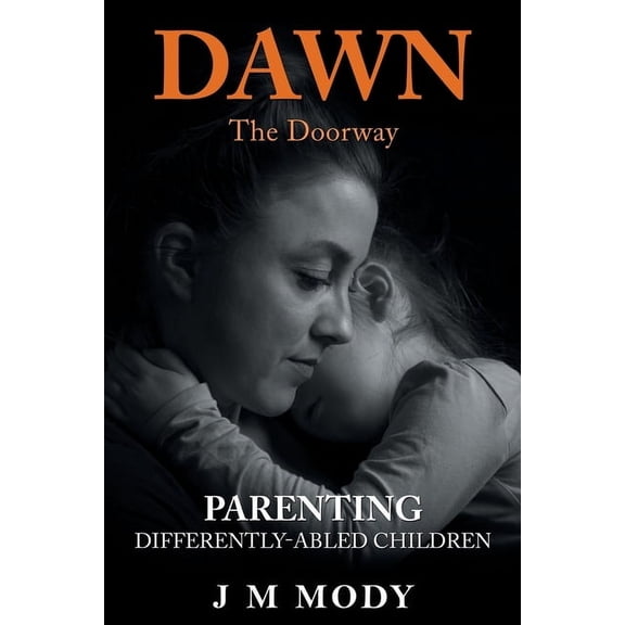 Dawn, the Doorway: Parenting Differently-Abled Children, (Paperback)