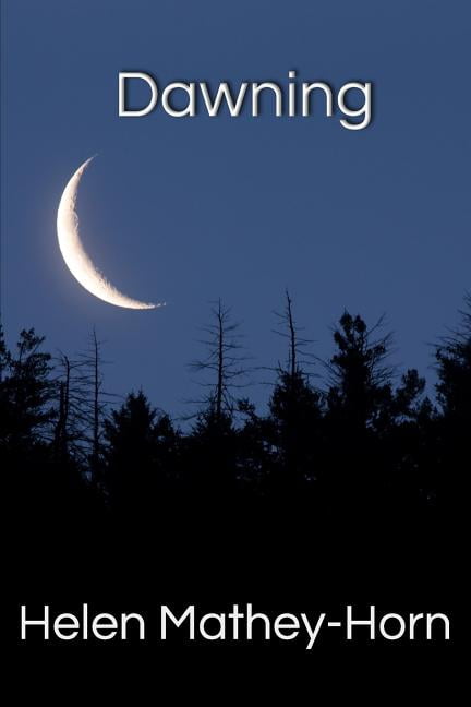 Dawning Paperback 1795741805 9781795741804 Helen Mathey-Horn