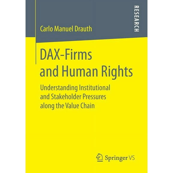 Dax-Firms and Human Rights: Understanding Institutional and Stakeholder Pressures Along the Value Chain, (Paperback)