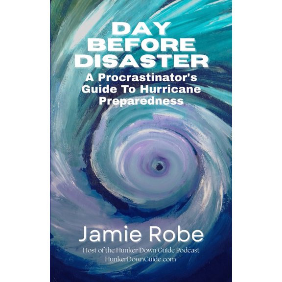 Day Before Disaster: A Procrastinator's Guide To Hurricane Preparedness, (Paperback)