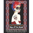 thumbnail image 1 of Day of the Dead Coloring Book for Women Dia de Muertos Gifts for Exotic Curvy Ladies : Adult Coloring Book Sugar Skulls Gifts For Stress Relief and Relaxations (Paperback), 1 of 1