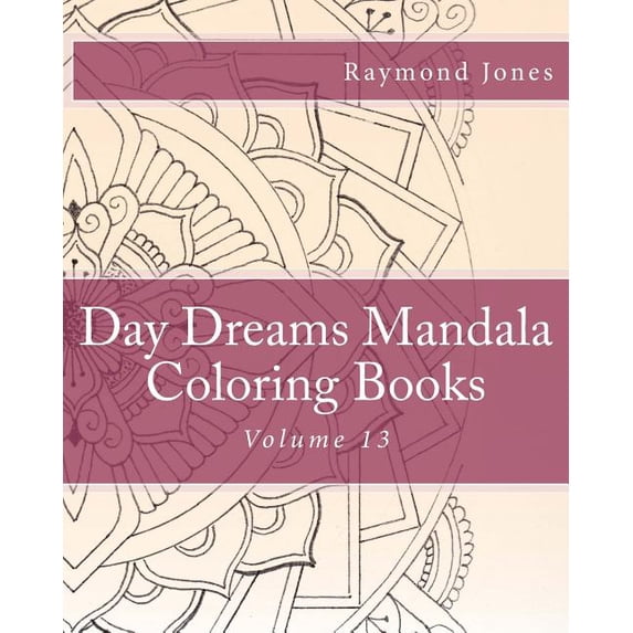 Day Dreams Mandala Coloring Books: Volume 13