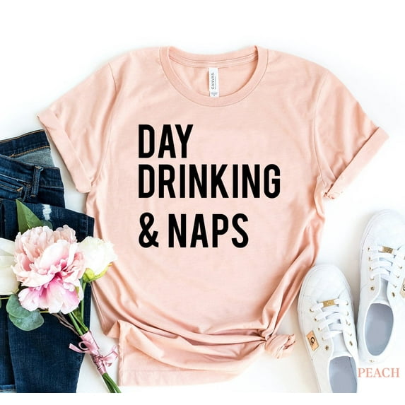 Day Drinking & Naps T-shirt Alcohol Shirt Drinker Tee Women's Weekend Tshirt Party Shirts Summer Gift Holiday Top