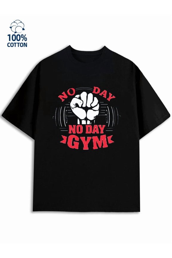 No Day Gym for men funny humor 180G 100% Cotton black husband sixty years old Fashion Unisex Shirt Graphic tshirts Unique Design Unisex Shirt Graphic tshirts Retro Unisex Shirt Short Sleeve tshirts