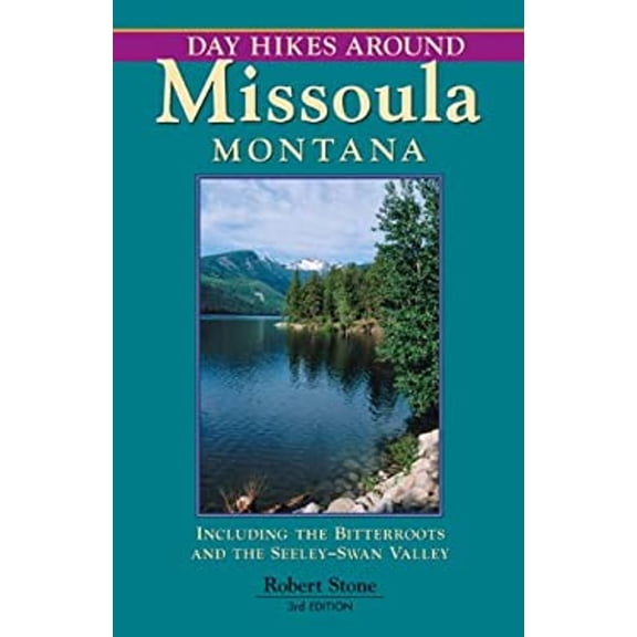 Pre-Owned Day Hikes Around Missoula, Montana: Including the Bitterroots and the Seeley-Swan Valley (Paperback) 1573420565 9781573420563