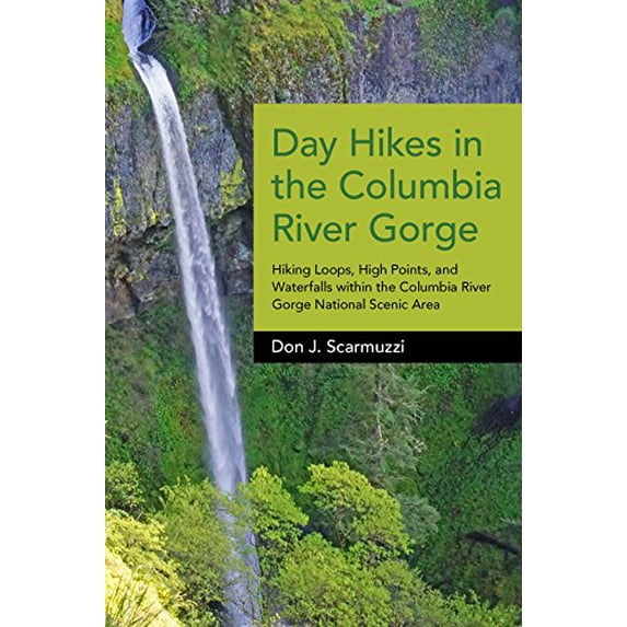 Pre-Owned Day Hikes in the Columbia River Gorge: Hiking Loops, High Points, and Waterfalls Within the Columbia River Gorge National Scenic Area (Paperback) 1941821707 9781941821701