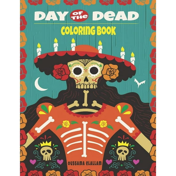 Day Of The Dead Coloring Book : A Day of the Dead Coloring Book with Fun Skull Designs and Easy Patterns for Relaxation (Paperback)