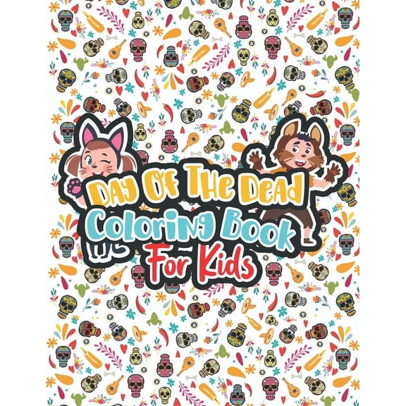 Day Of The Dead Coloring Book For Kids: Sugar Skull Coloring Book - Face Mask Illustrations, (Paperback)