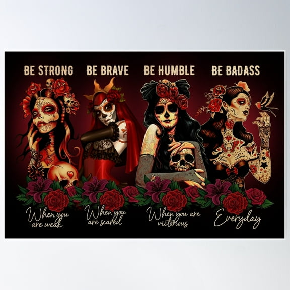 Day Of The Dead Sugar Skull Girl Be Strong Brave Humble Poster Wall Art, Modern Wall Decor For Living Room Bedroom, 12x18 UNFRAMED