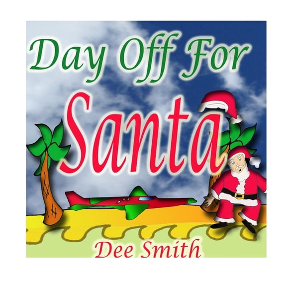 Day Off for Santa: Christmas Rhyming Picture Book for Children about Santa taking a day off from preparing for Christmas, (Paperback)
