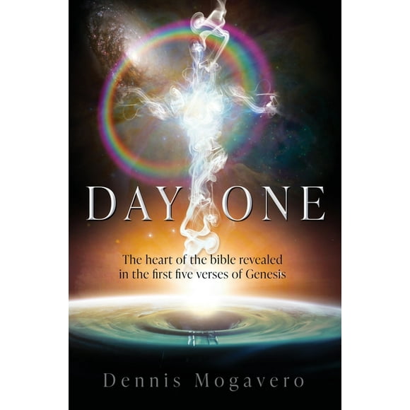 Day One: The heart of the bible revealed in the first five verses of Genesis, (Paperback)