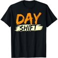 thumbnail image 1 of Day Shift Work Job Worker Working T-Shirt, 1 of 4