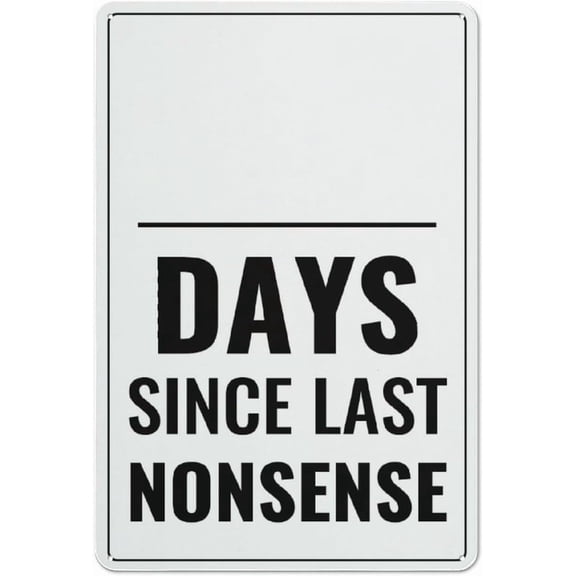 Day Since Last Nonsense Sign Restriction Alert Sign, Attention Caution Warning Notice Aluminum Metal Tin Durable Sign Plate 12x8 Inch