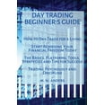 thumbnail image 1 of Day Trading Beginner's Guide: How To Day Trade For A Living - Start Achieving Your Financial Freedom Today. The Basics,, 1 of 1