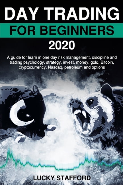 Day Trading for Beginners 2020: A guide for learn in one day risk ...