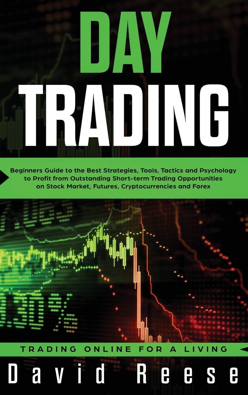 Day Trading: Beginners Guide to the Best Strategies, Tools, Tactics and  Psychology to Profit from Outstanding Short-term Trading Opportunities on  Stock Market, Futures, Cryptocurrencies and Forex (Har - Walmart.com
