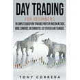thumbnail image 1 of Day Trading for Beginners : The Complete Guide of how to Maximize Profits by Investing in Stocks, Bonds, Currencies, and Commodities. Easy Strategies and Techniques. (Paperback), 1 of 1