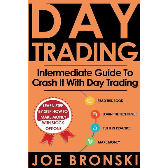 Day Trading: Intermediate Guide to Crash It with Day Trading