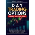 thumbnail image 1 of Day Trading: Day Trading Options: The First Investors Guide to Know the Secrets of Options for Beginners. Learn Trading Basics to Increase Your Earnings and Acquire the Right Mindset for Investing. (P, 1 of 1